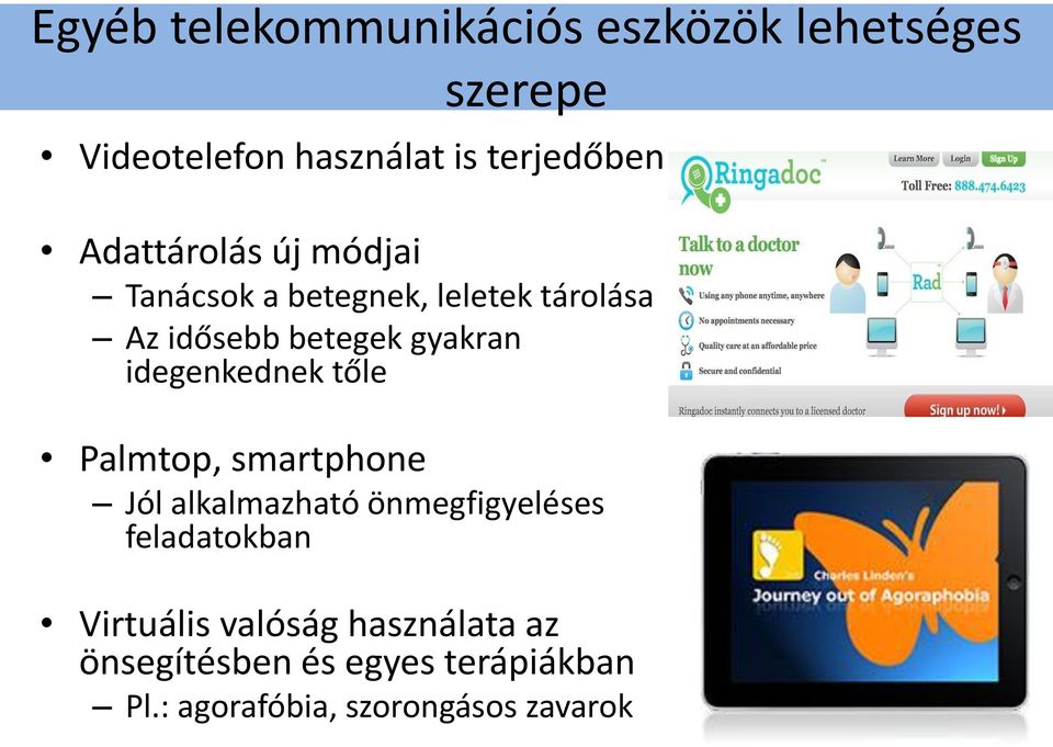 idegenkednek tőle Palmtop, smartphone Jól alkalmazható önmegfigyeléses feladatokban