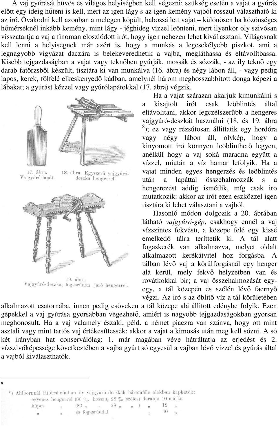 finoman eloszlódott irót, hogy igen nehezen lehet kivá1asztani.