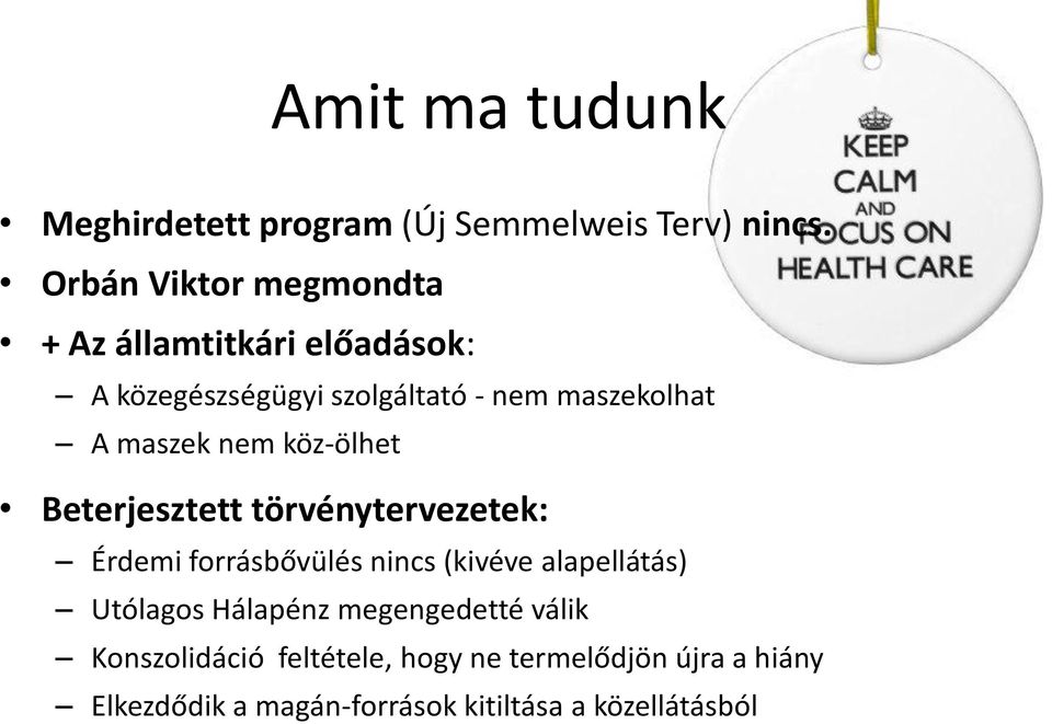 maszek nem köz-ölhet Beterjesztett törvénytervezetek: Érdemi forrásbővülés nincs (kivéve alapellátás)