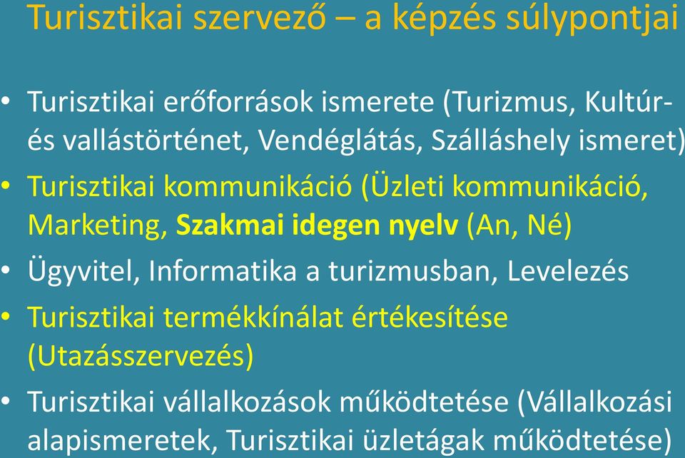 Szakmai idegen nyelv (An, Né) Ügyvitel, Informatika a turizmusban, Levelezés Turisztikai termékkínálat