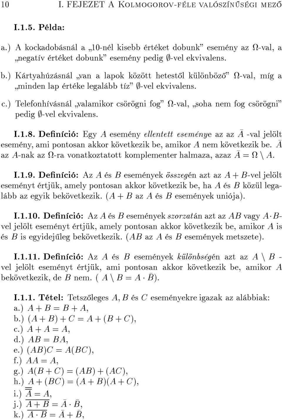 ) Telefonh v sn l valamikor cs r gni fog -val, soha nem fog cs r gni pedig -vel ekvivalens. I.1.8.