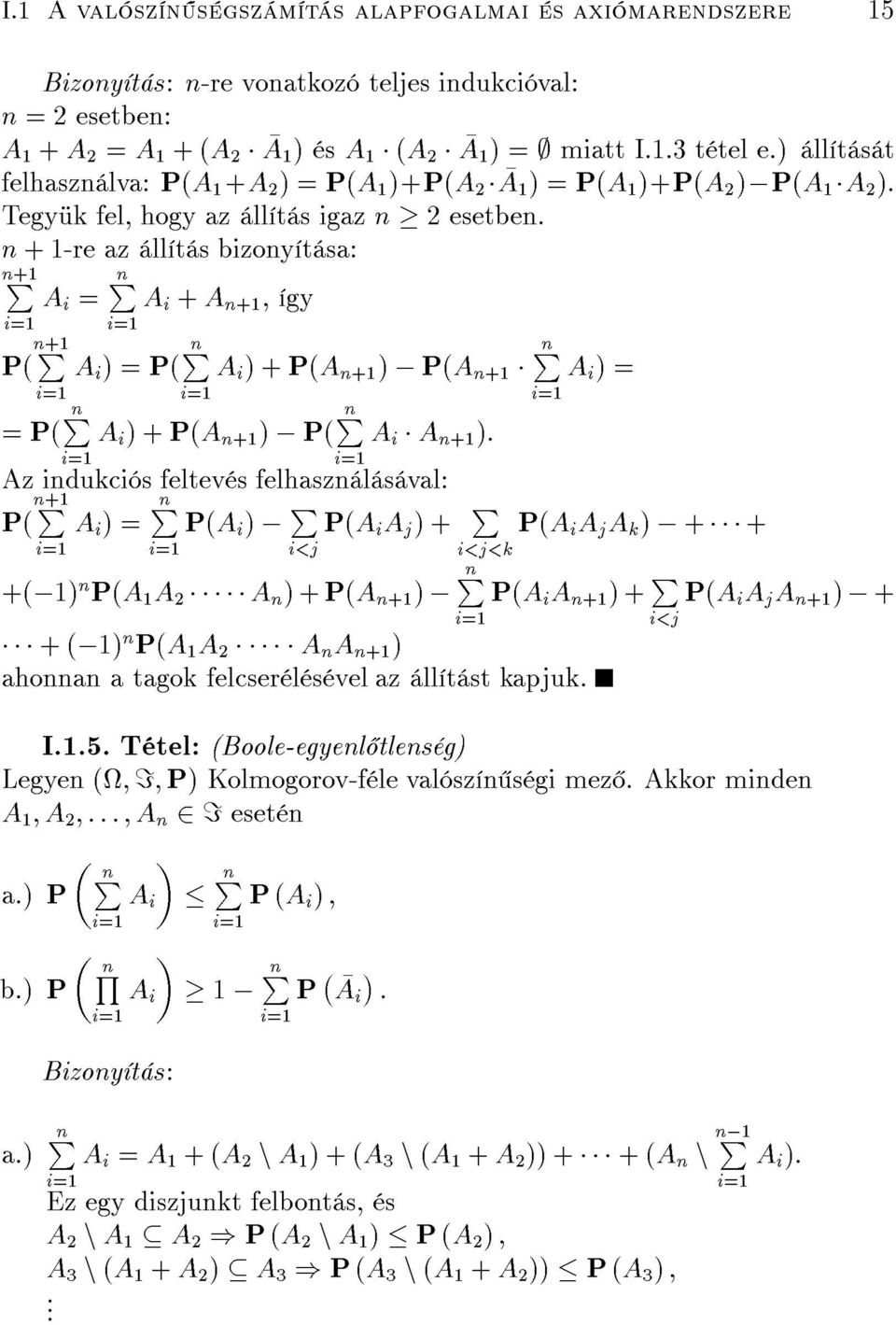 n +1-re az ll t s bizony t sa: n+1 P A i = n+1 P( P = P( np A i )=P( np A i + A n+1 gy np A i )+P(A n+1 ) ; P( A i )+P(A n+1 ) ; P(A n+1 np A i A n+1 ): Az indukci s feltev s felhaszn l s val: P( n+1