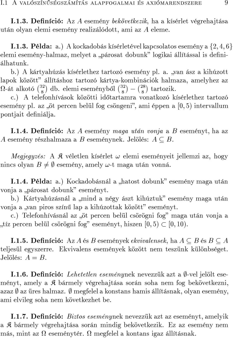 elemi esem nyb l 3 ; 8 ; 8 8 tartozik. c.) A telefonh v sok k z tti id tartamra vonatkoz k s rlethez tartoz esem ny pl. az t percen bel l fog cs ngeni, ami ppen a [0 5) intervallum pontjait deni lja.