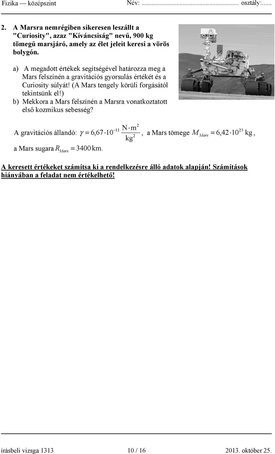 ) b) Mekkora a Mars felszínén a Marsra vonatkoztatott első kozmikus sebesség?