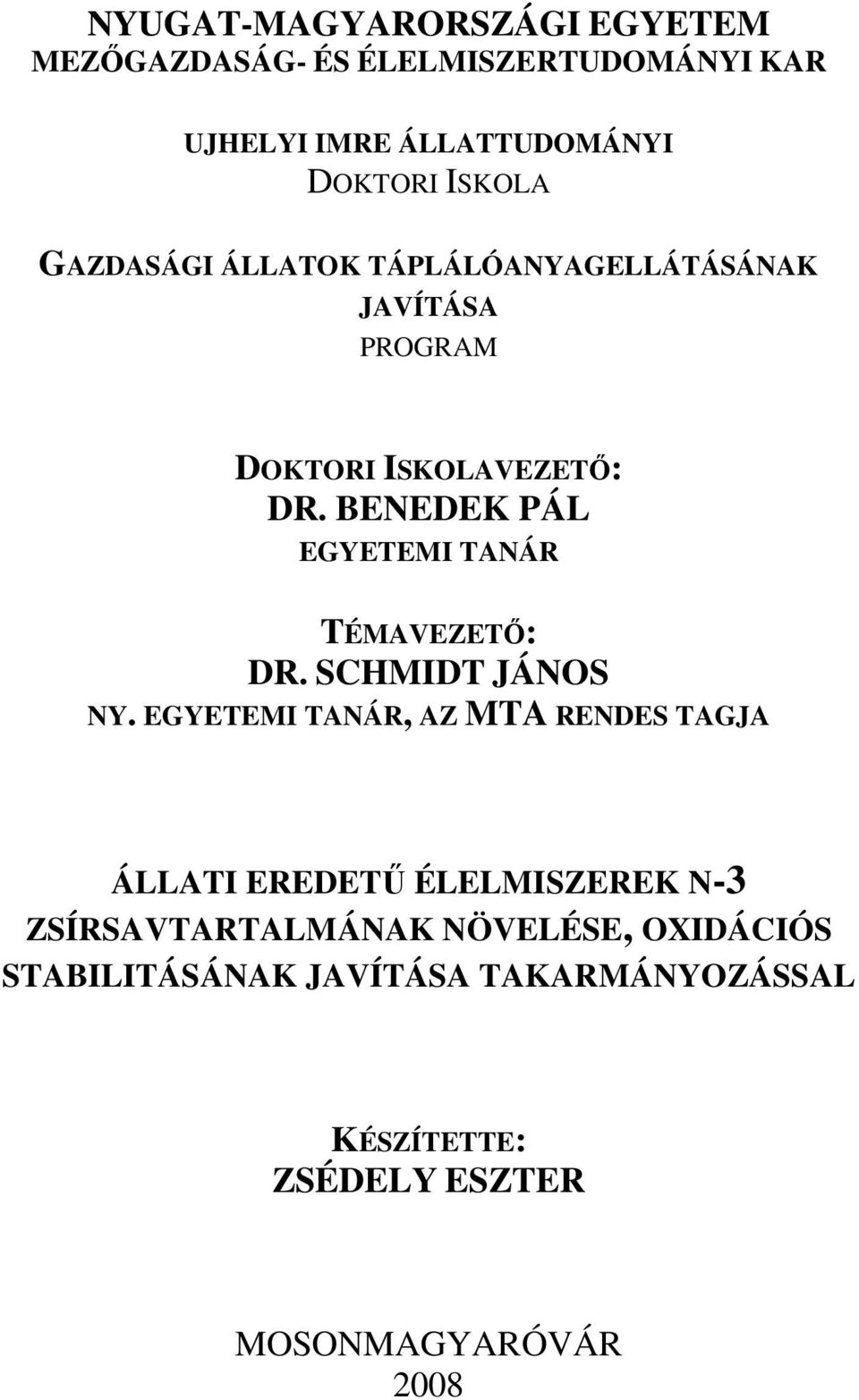 BENEDEK PÁL EGYETEMI TANÁR TÉMAVEZETİ: DR. SCHMIDT JÁNOS NY.