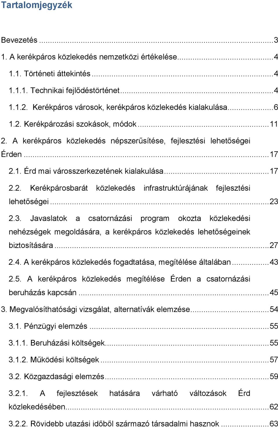 .. 17 2.2. Kerékpárosbarát közlekedés infrastruktúrájának fejlesztési lehetőségei... 23 