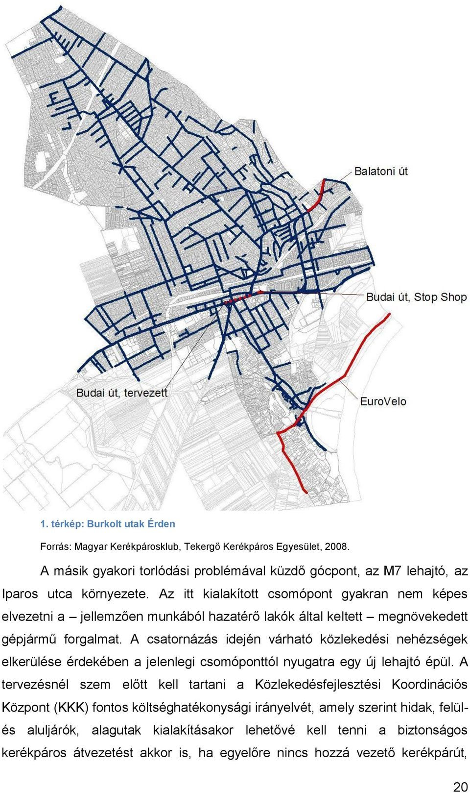 A csatornázás idején várható közlekedési nehézségek elkerülése érdekében a jelenlegi csomóponttól nyugatra egy új lehajtó épül.