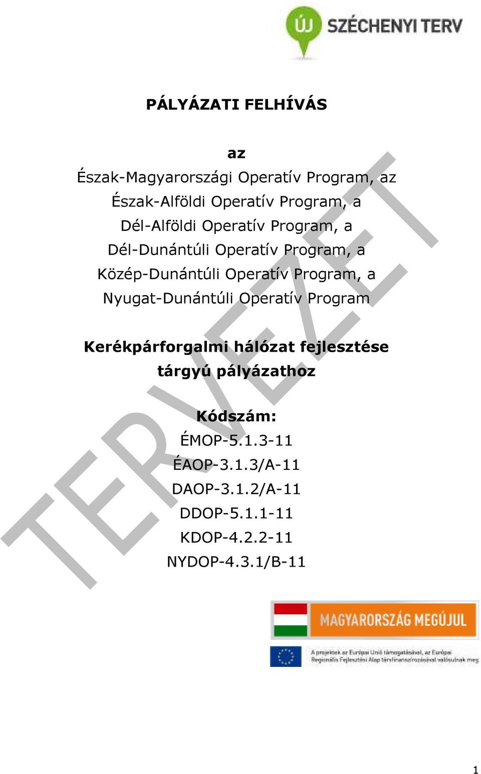 Program, a Nyugat-Dunántúli Operatív Program Kerékpárforgalmi hálózat fejlesztése tárgyú