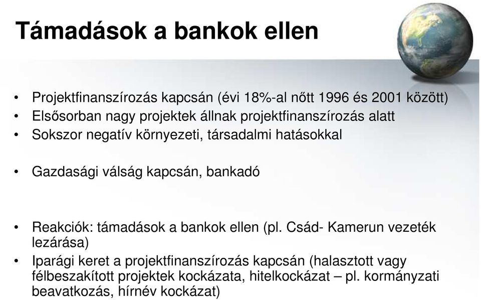 kapcsán, bankadó Reakciók: támadások a bankok ellen (pl.