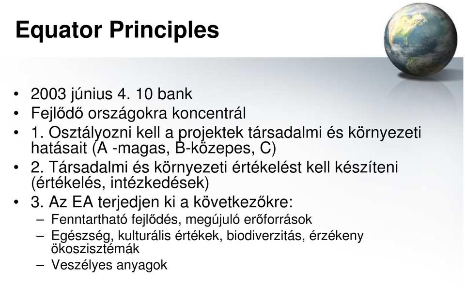 Társadalmi és környezeti értékelést kell készíteni (értékelés, intézkedések) 3.