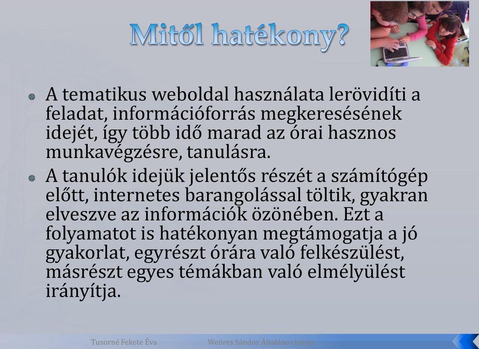 A tanulók idejük jelentős részét a számítógép előtt, internetes barangolással töltik, gyakran elveszve az