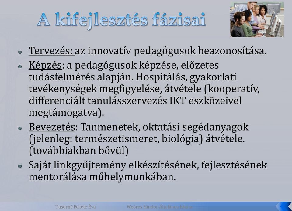 Hospitálás, gyakorlati tevékenységek megfigyelése, átvétele (kooperatív, differenciált tanulásszervezés IKT