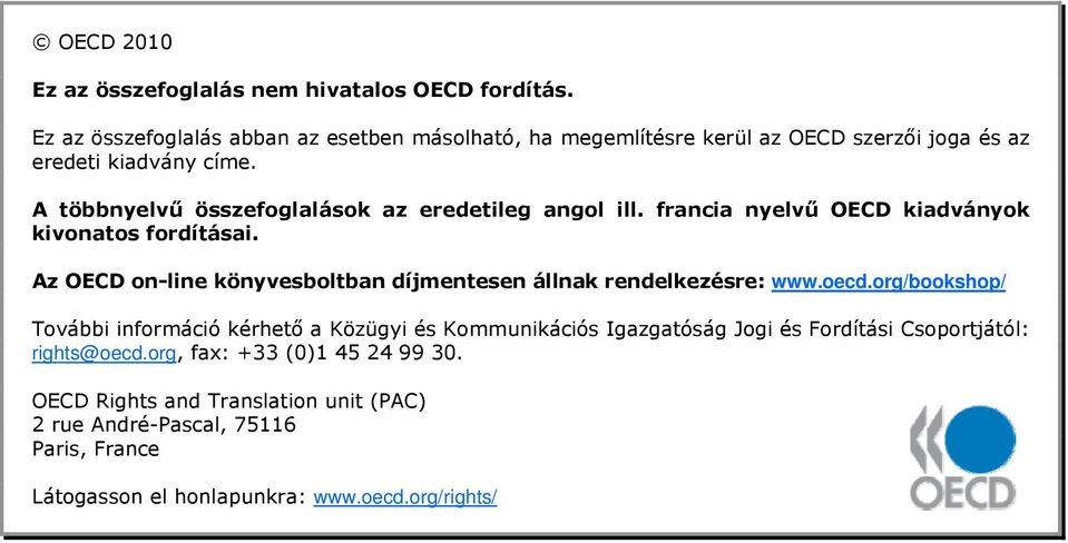 A többnyelvű összefoglalások az eredetileg angol ill. francia nyelvű OECD kiadványok kivonatos fordításai.