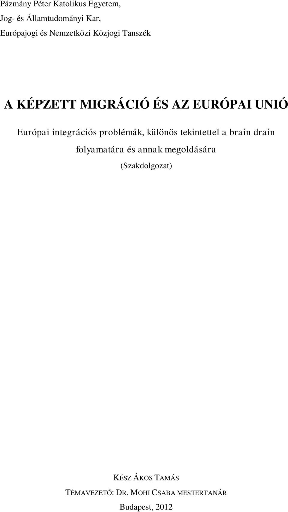 integrációs problémák, különös tekintettel a brain drain folyamatára és annak