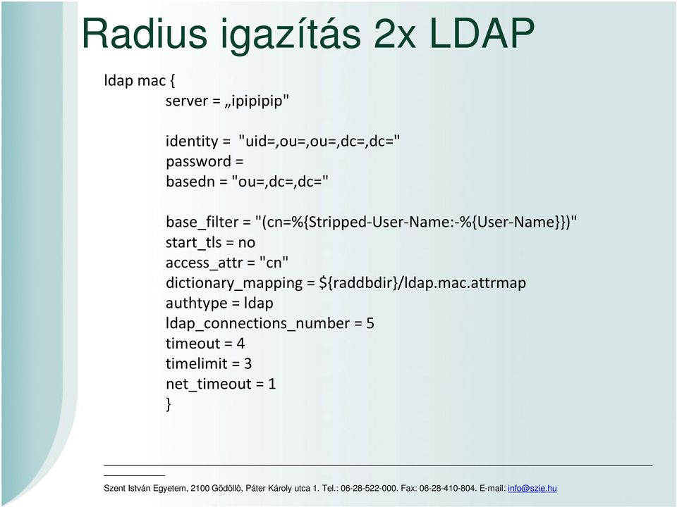 "(cn=%{stripped-user-name:-%{user-name}})" start_tls = no access_attr = "cn"