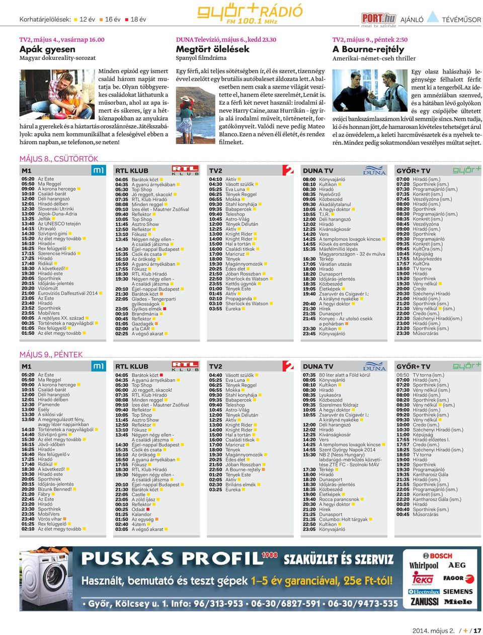 Játékszabályok: apuka nem kommunikálhat a feleségével ebben a három napban, se telefonon, se neten! MÁJUS 8., CSÜTÖRTÖK DUNA Televízió, május 6., kedd 23.