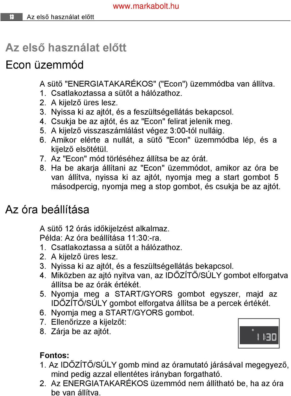 Amikor elérte a nullát, a sütő "Econ" üzemmódba lép, és a kijelző elsötétül. 7. Az "Econ" mód törléséhez állítsa be az órát. 8.