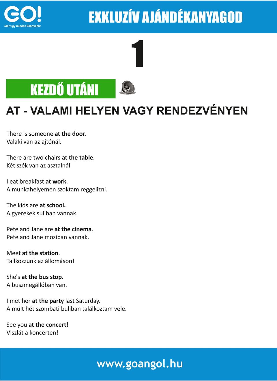 Pete and Jane are at the cinema. Pete and Jane moziban vannak. Meet at the station. Tallkozzunk az állomáson! She's at the bus stop.