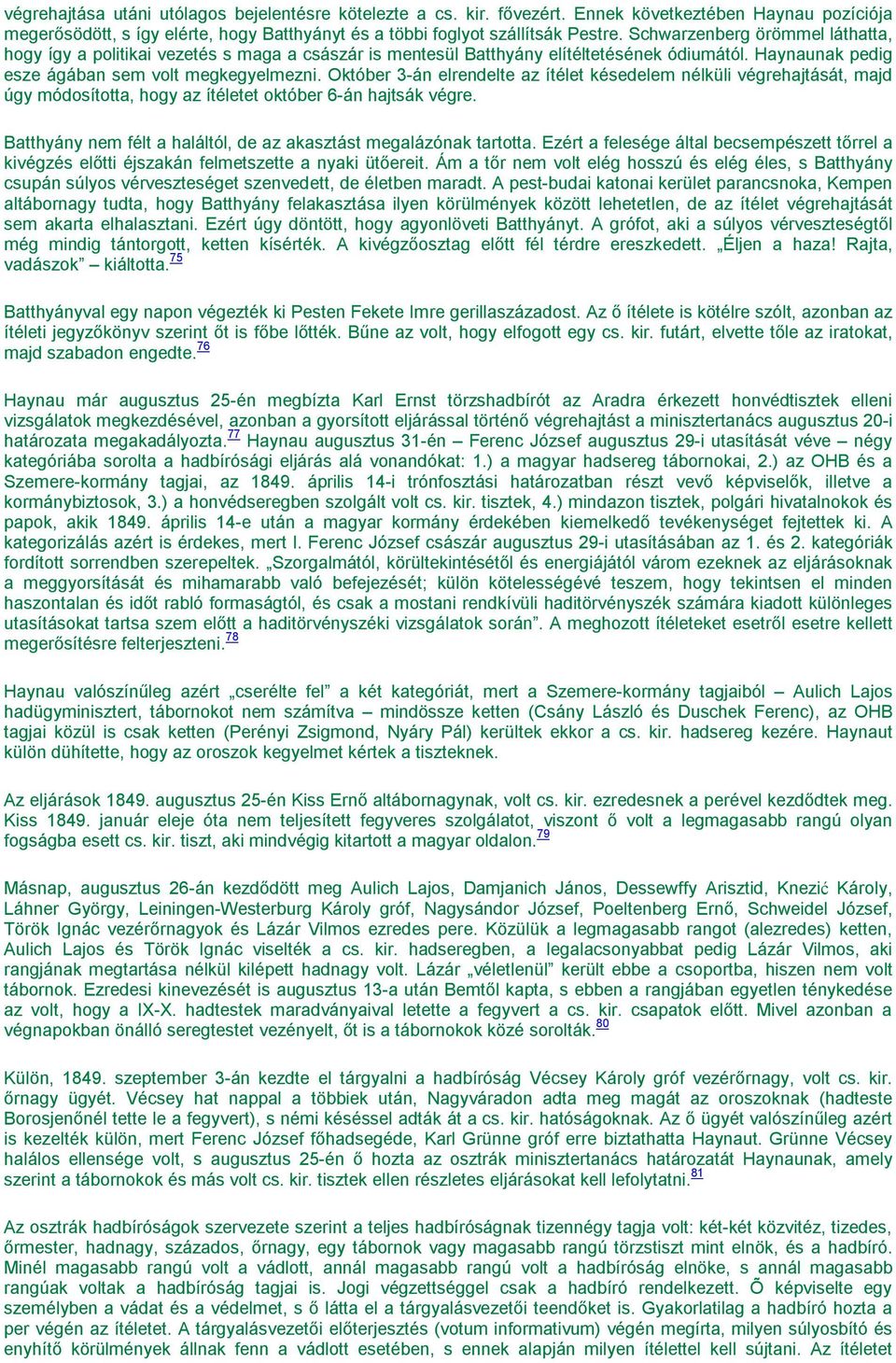 Október 3-án elrendelte az ítélet késedelem nélküli végrehajtását, majd úgy módosította, hogy az ítéletet október 6-án hajtsák végre.