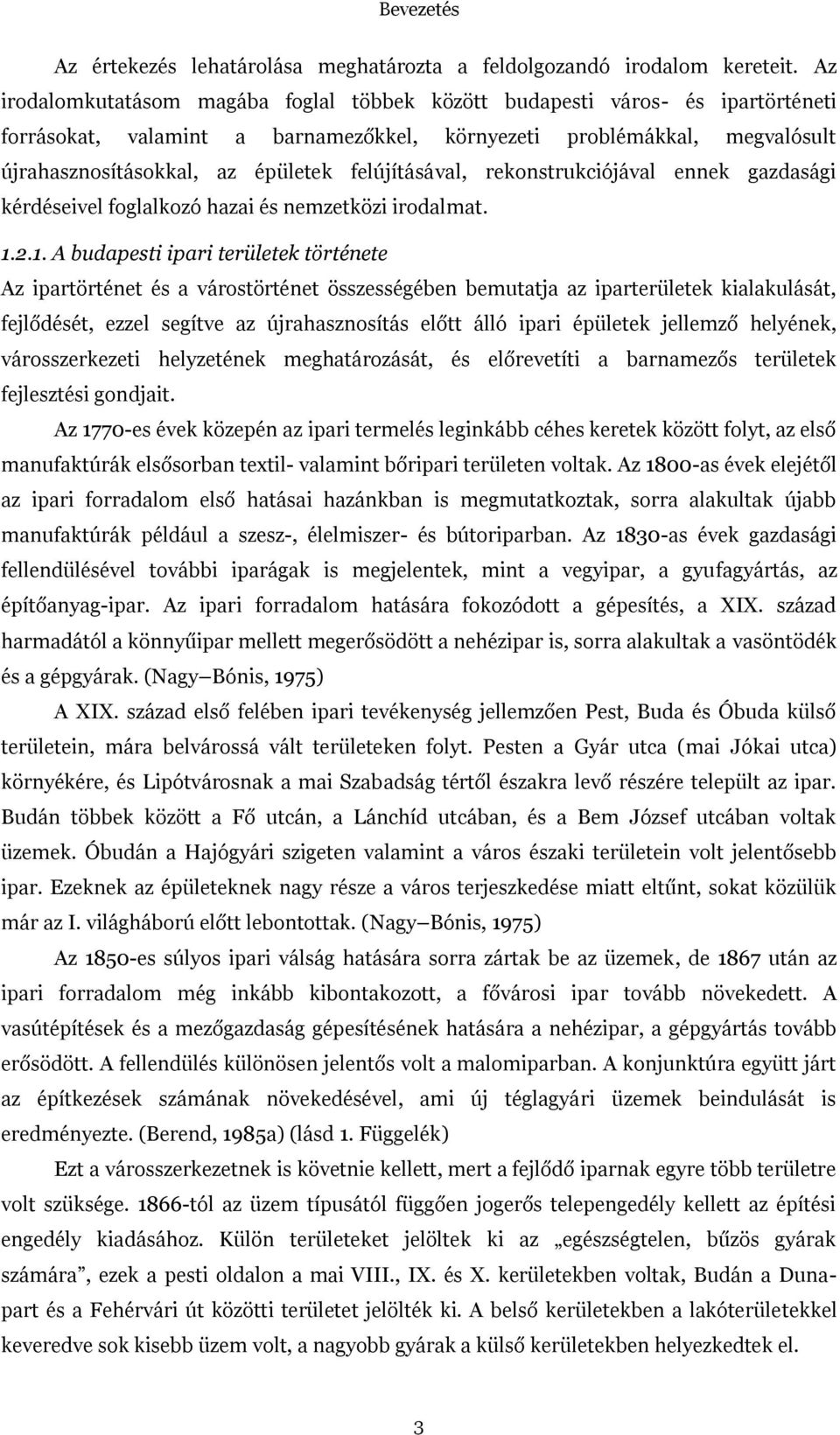 felújításával, rekonstrukciójával ennek gazdasági kérdéseivel foglalkozó hazai és nemzetközi irodalmat. 1.