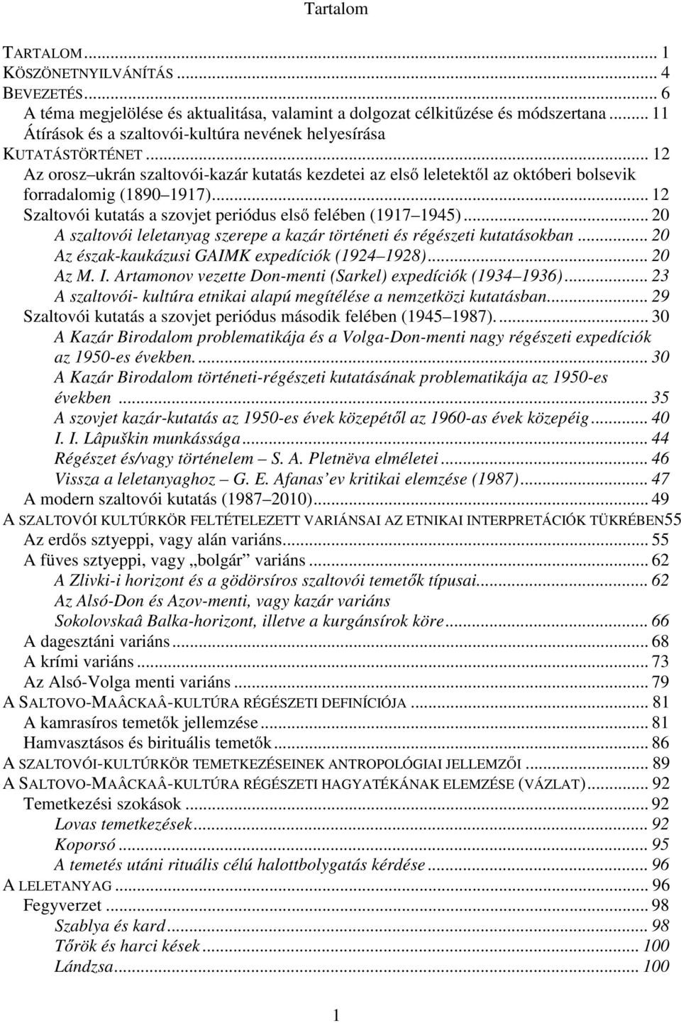 .. 12 Szaltovói kutatás a szovjet periódus első felében (1917 1945)... 20 A szaltovói leletanyag szerepe a kazár történeti és régészeti kutatásokban.