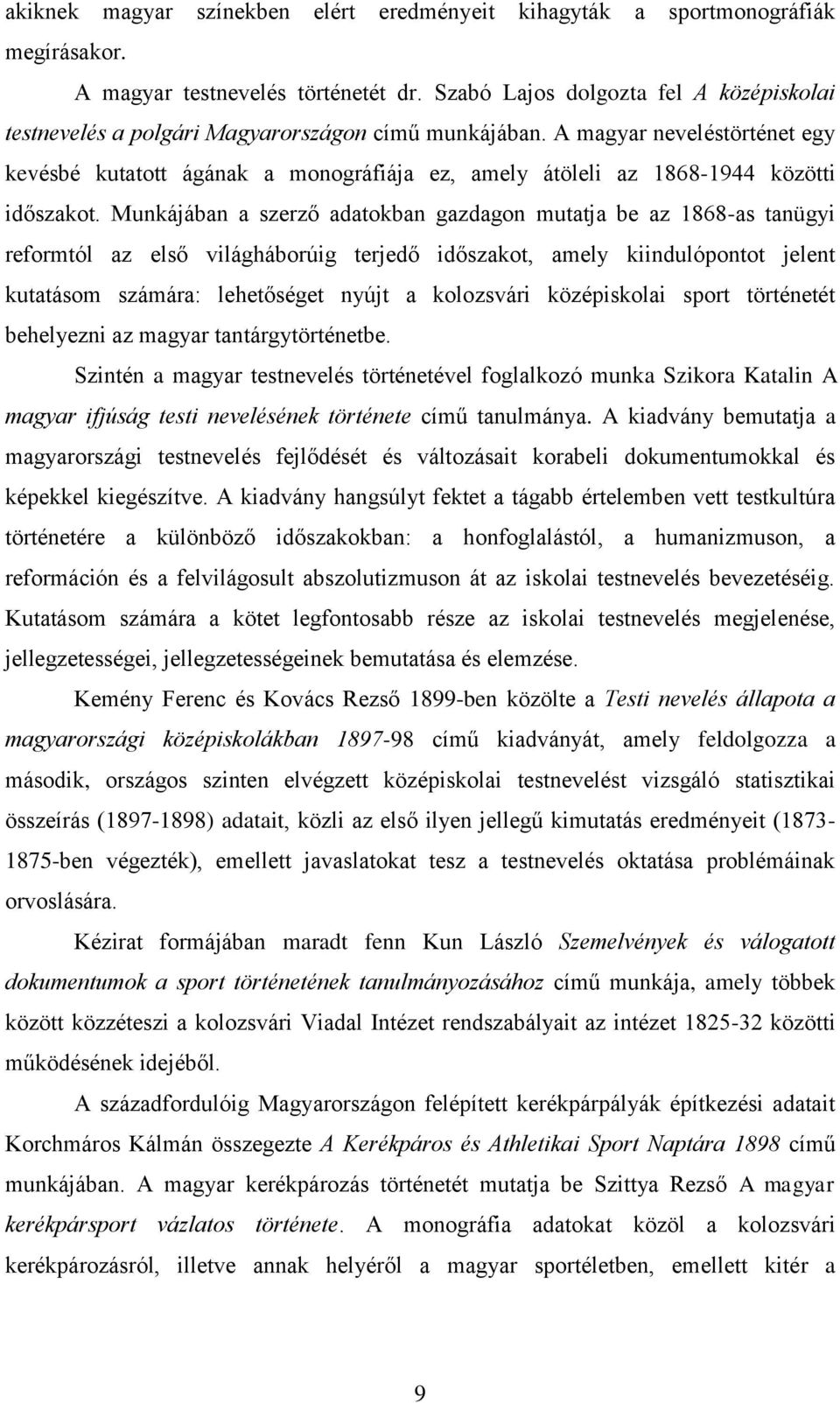 A magyar neveléstörténet egy kevésbé kutatott ágának a monográfiája ez, amely átöleli az 1868-1944 közötti időszakot.