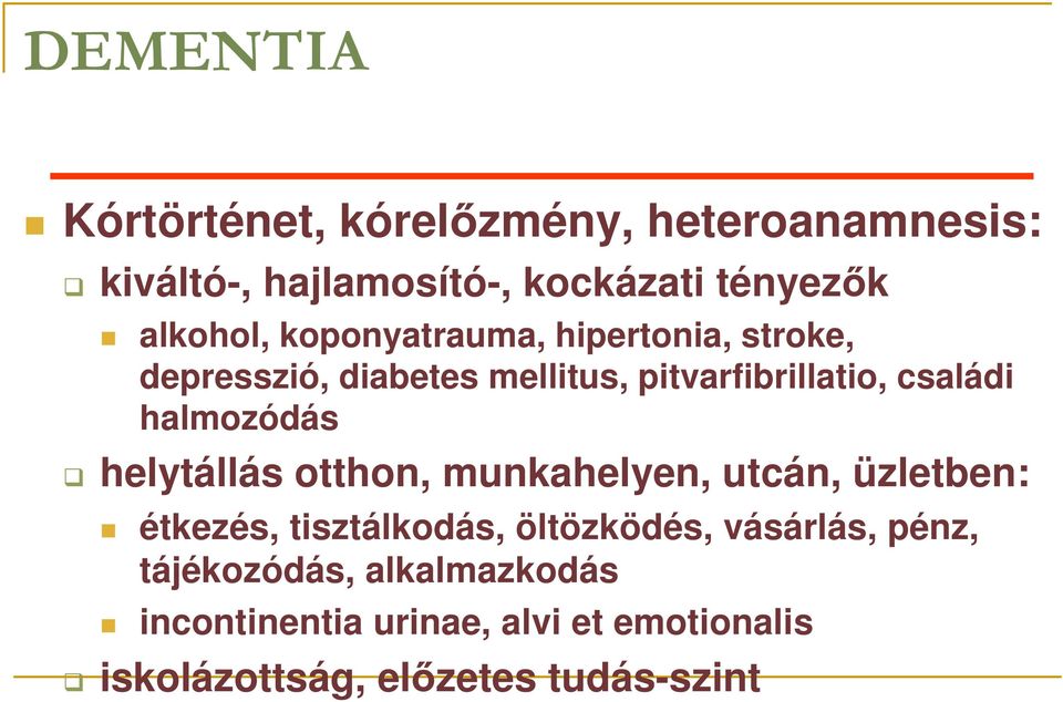 halmozódás helytállás otthon, munkahelyen, utcán, üzletben: étkezés, tisztálkodás, öltözködés,