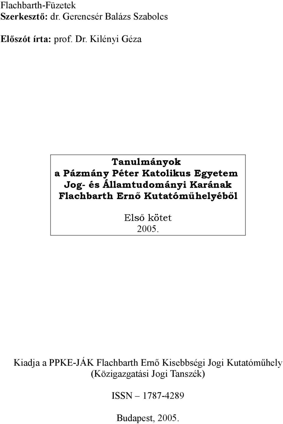 Karának Flachbarth Ernő Kutatóműhelyéből Első kötet 2005.