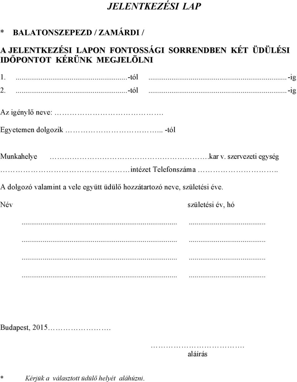 .. -tól Munkahelye.kar v. szervezeti egység intézet Telefonszáma.