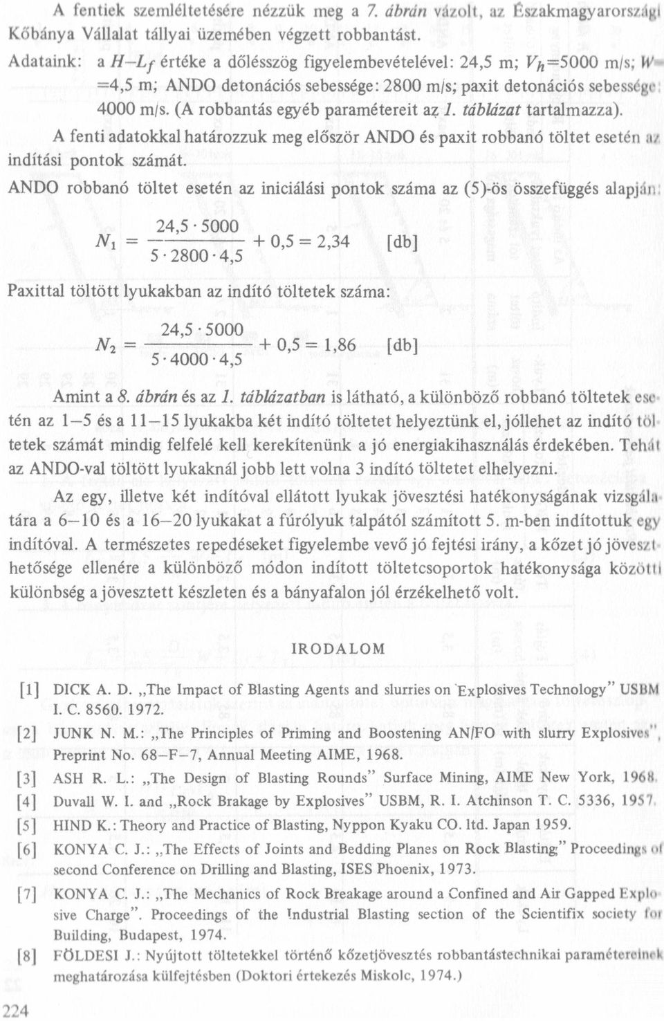 (A robbantás egyéb paramétereit az 1. táblázat tartalmazza). A fenti adatokkal határozzuk meg először ANDO és paxit robbanó töltet esetén az indítási pontok számát.