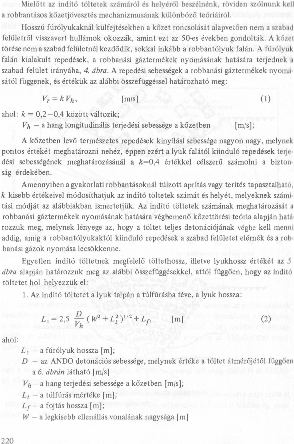 A kőzet törése nem a szabad felületnél kezdődik, sokkal inkább a robbantólyuk falán.