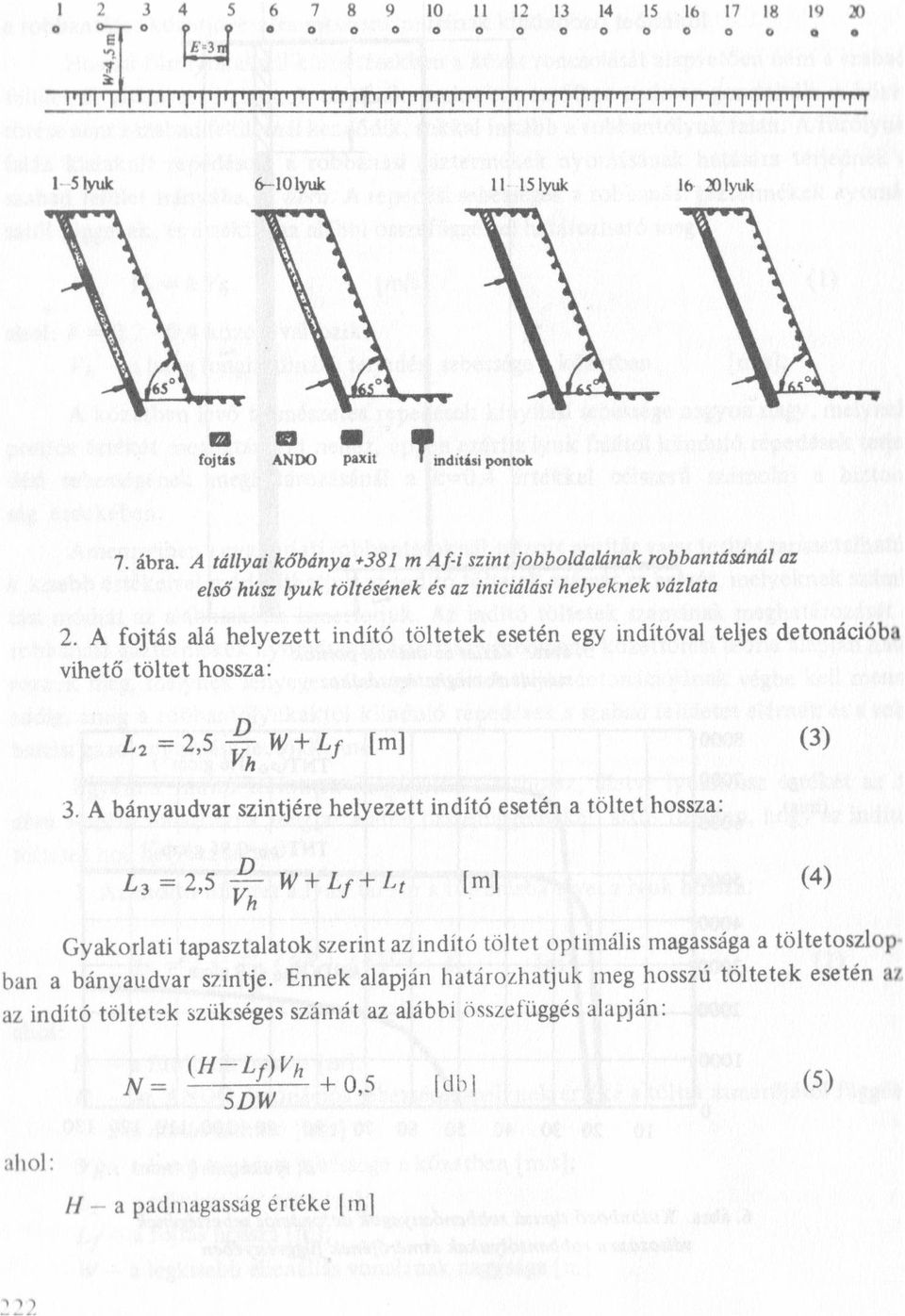 A fojtás alá helyezett indító töltetek esetén egy indítóval teljes detonációba vihető töltet hossza: D L2 = 2,5 -Iz; W+Lf [m] (3) 3.