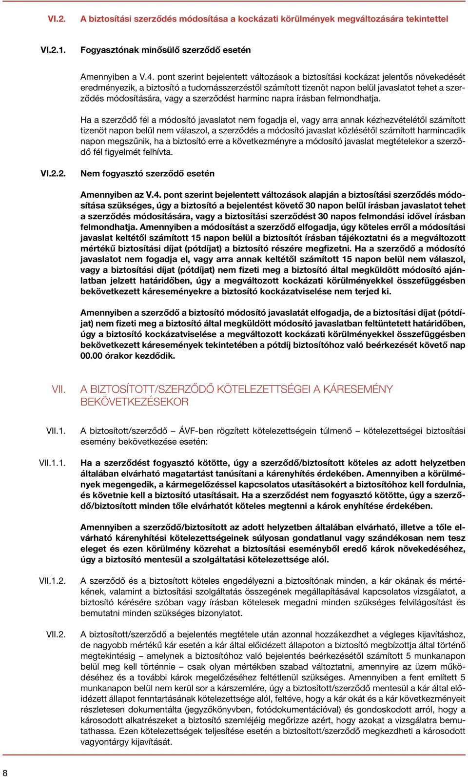 vagy a szerződést harminc napra írásban felmondhatja.