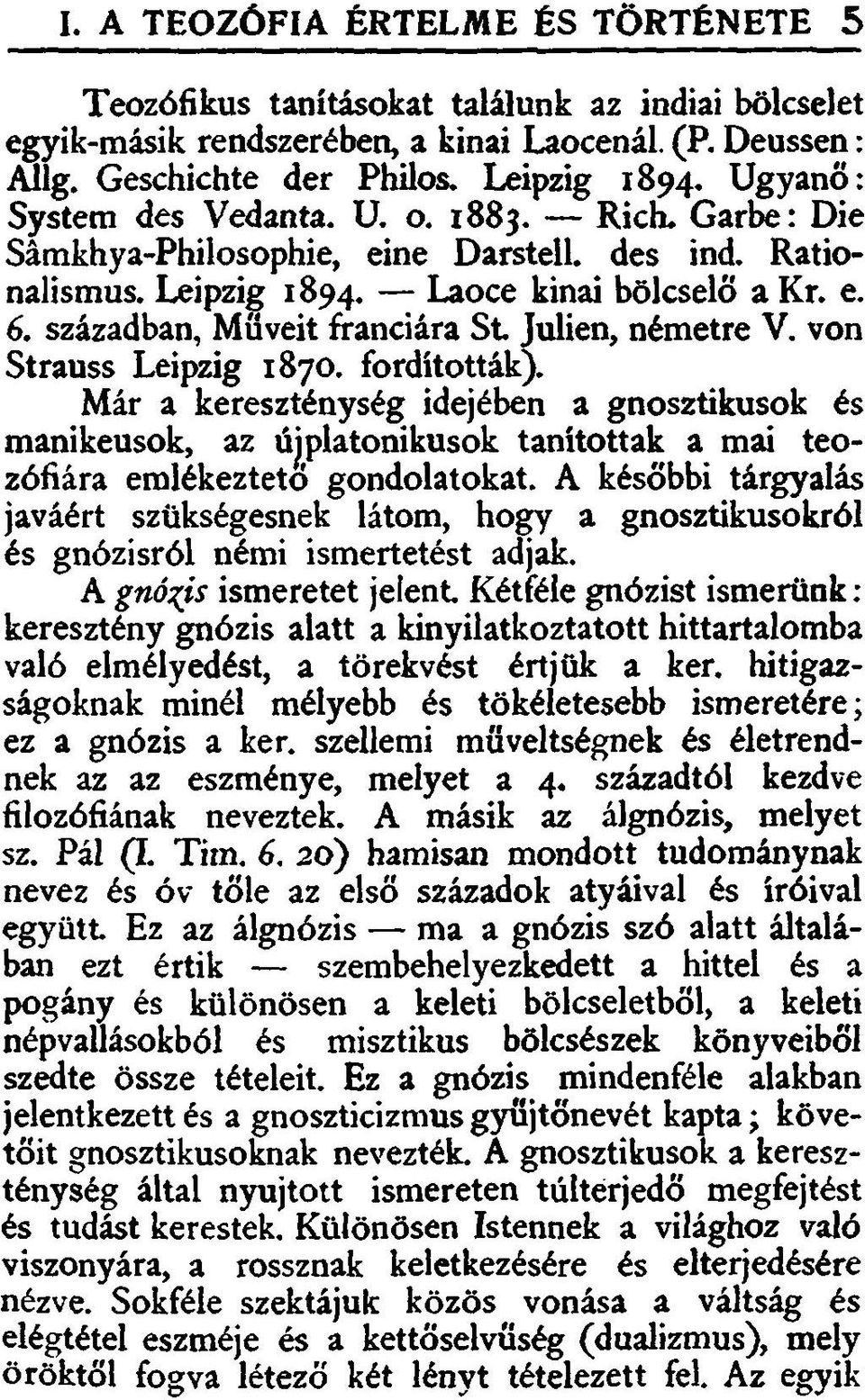 században, Műveit franciára St Julien, németre V. von Strauss Leipzig 1870. fordították).