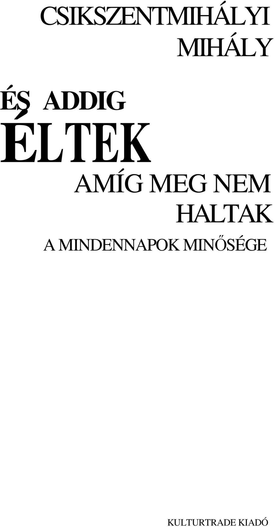 NEM HALTAK A MINDENNAPOK