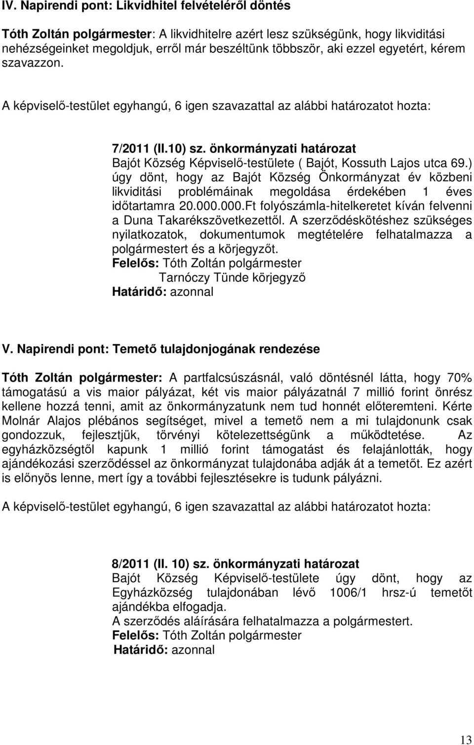 önkormányzati határozat Bajót Község Képviselő-testülete ( Bajót, Kossuth Lajos utca 69.