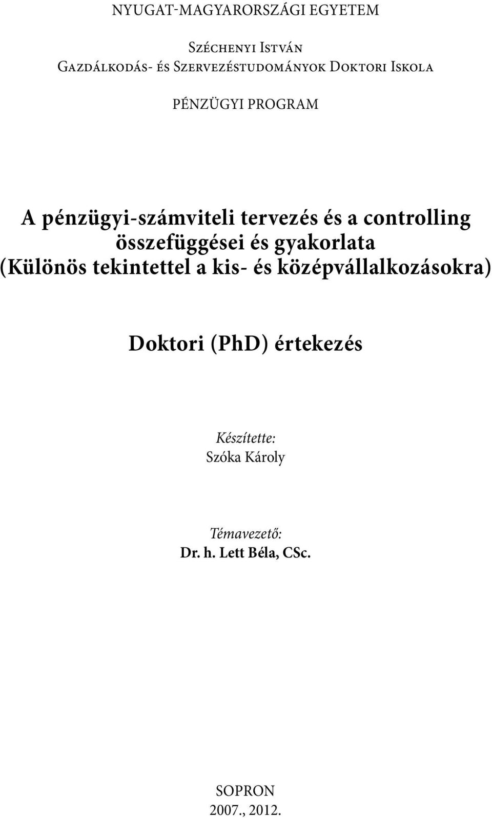 összefüggései és gyakorlata (Különös tekintettel a kis- és középvállalkozásokra)