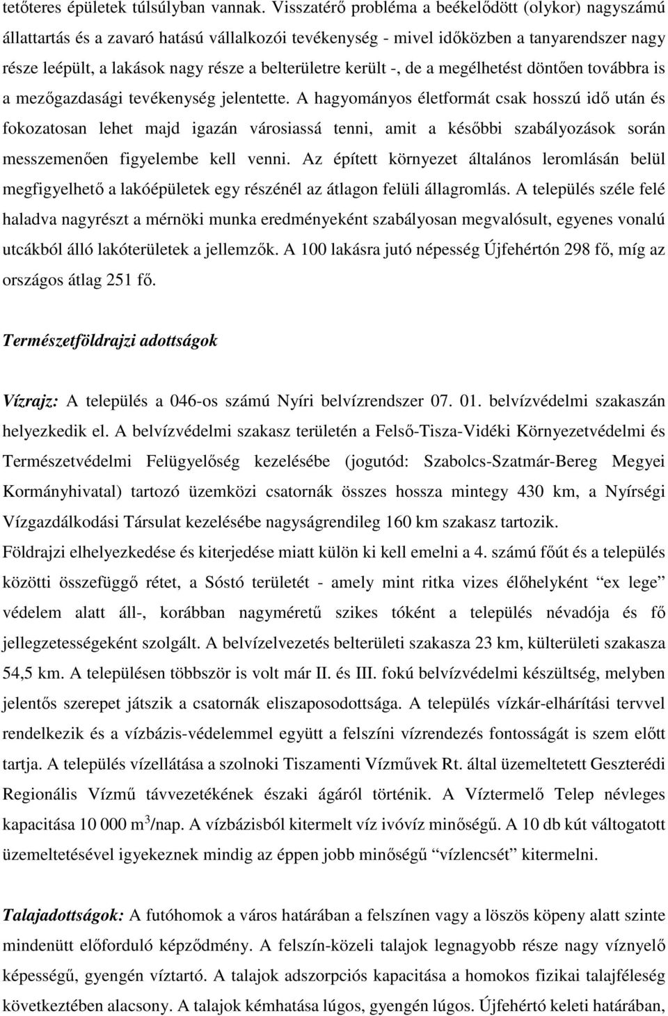 került -, de a megélhetést döntően továbbra is a mezőgazdasági tevékenység jelentette.