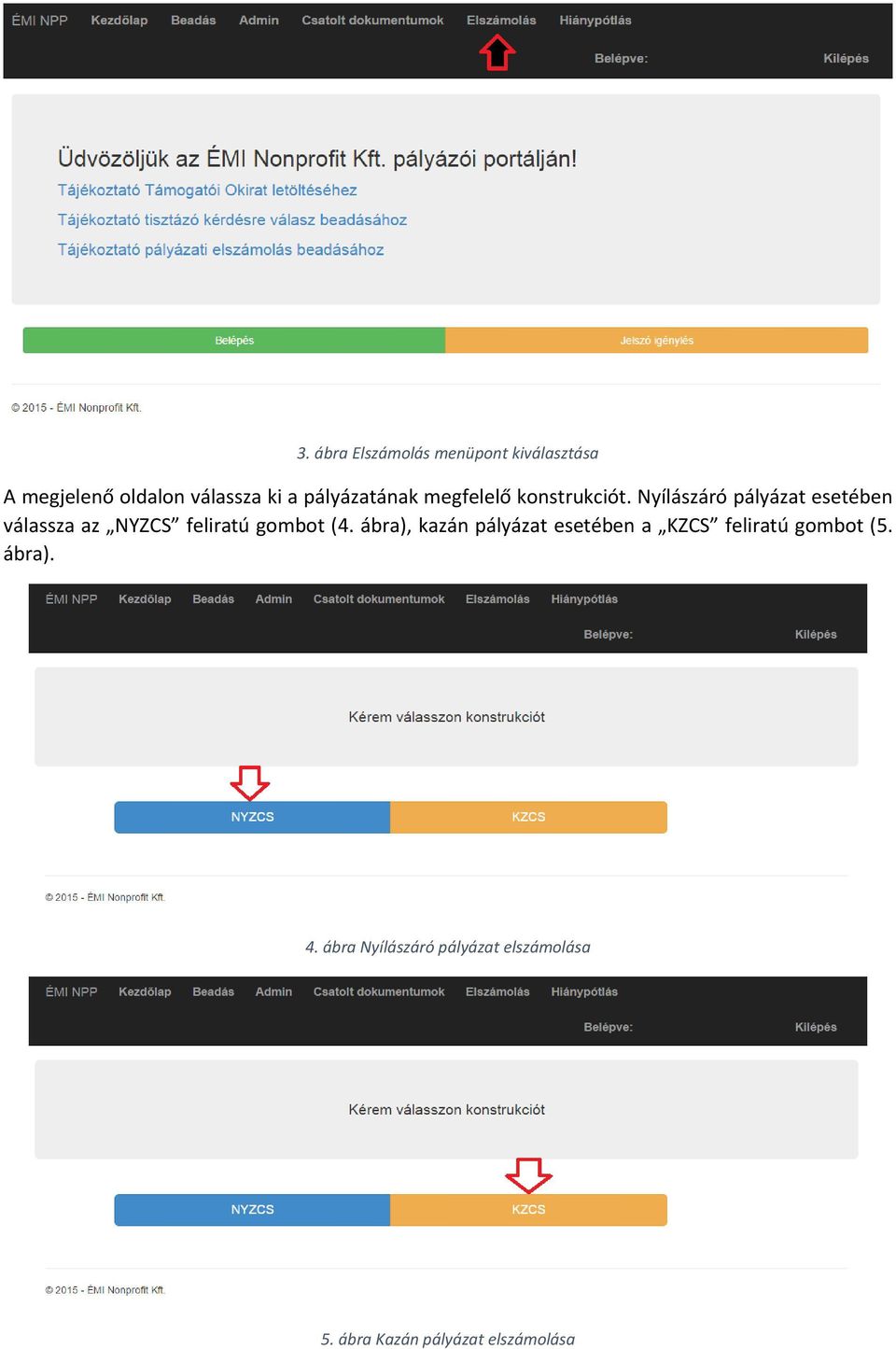 Nyílászáró pályázat esetében válassza az NYZCS feliratú gombot (4.