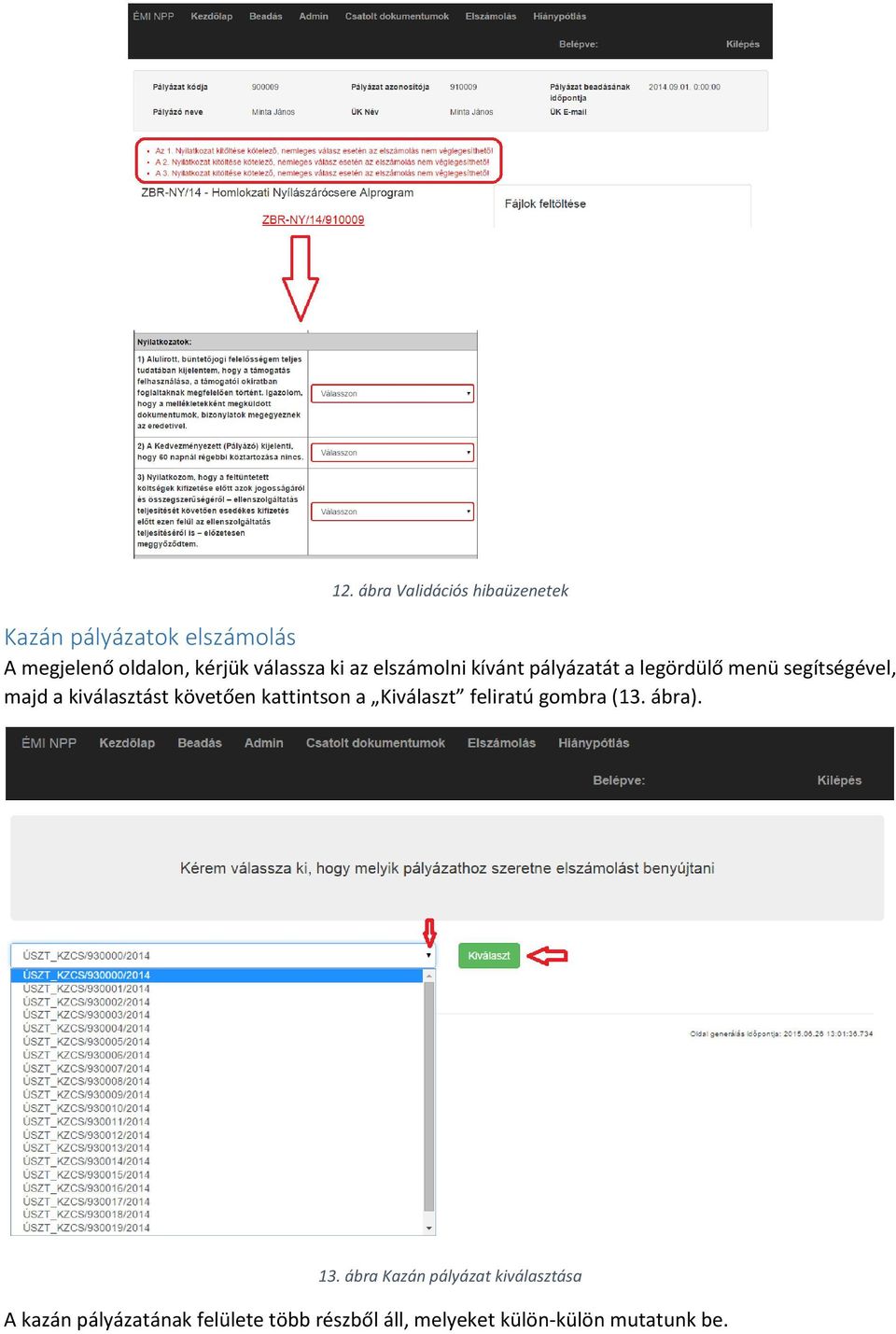 kiválasztást követően kattintson a Kiválaszt feliratú gombra (13. ábra). 13.