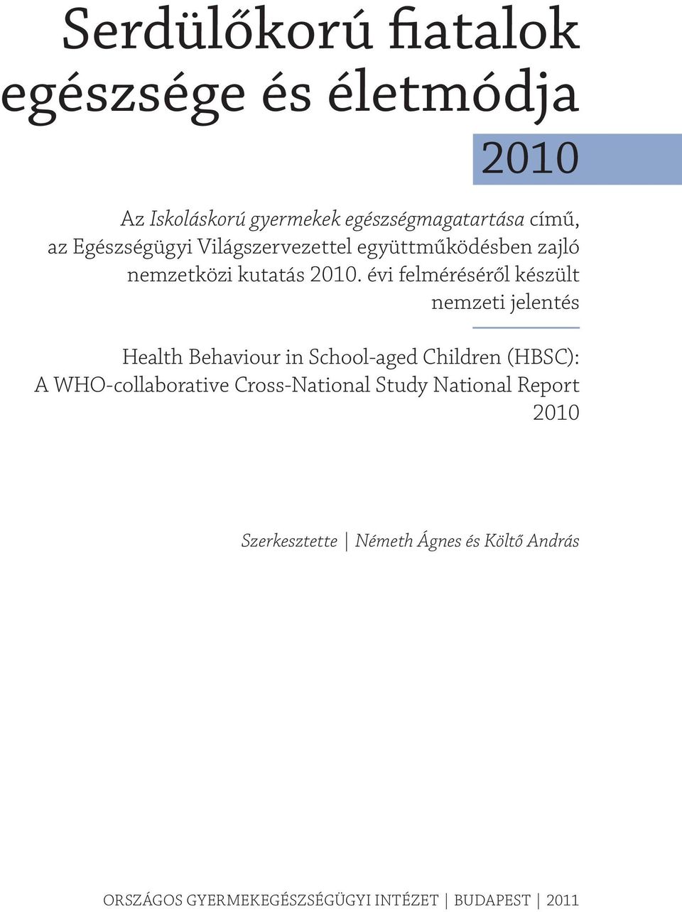 évi felméréséről készült nemzeti jelentés Health Behaviour in School-aged Children (HBSC): A