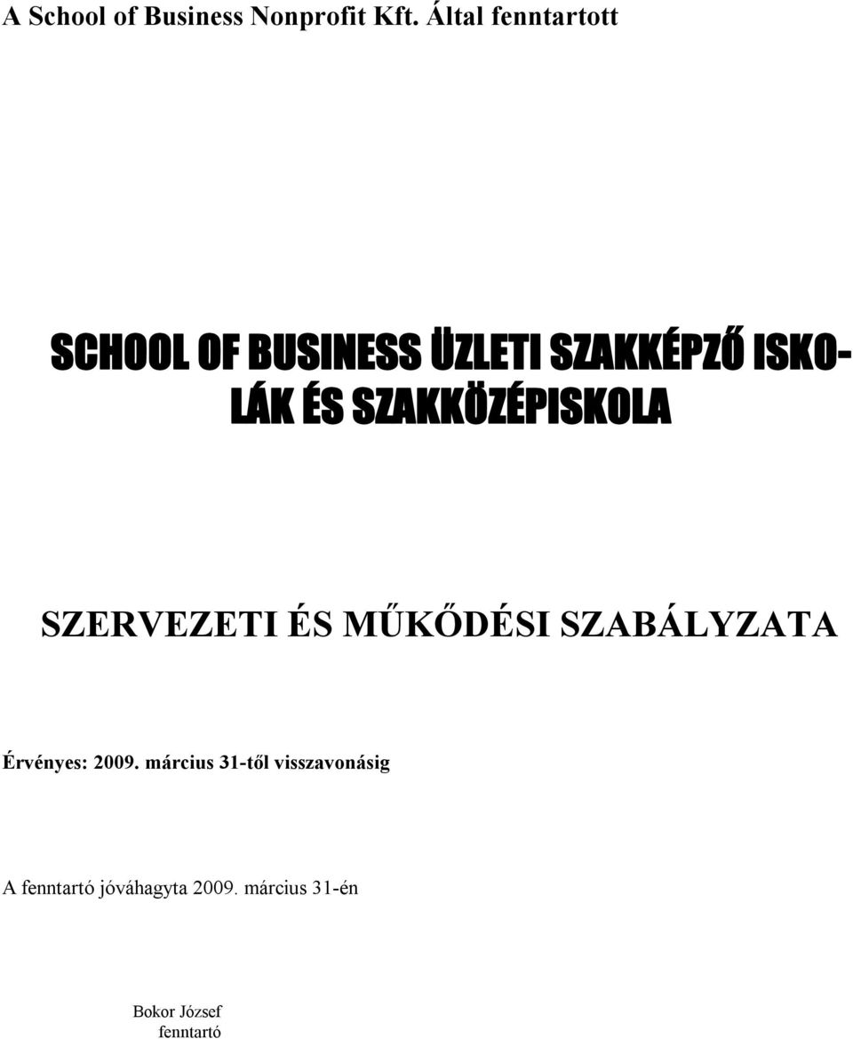 ÉS SZAKKÖZÉPISKOLA SZERVEZETI ÉS MŰKŐDÉSI SZABÁLYZATA Érvényes: