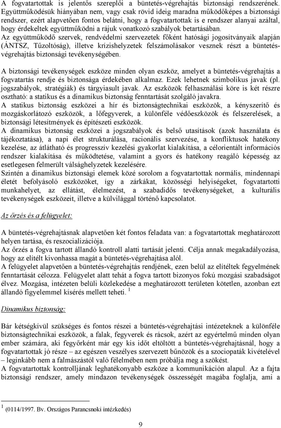 együttműködni a rájuk vonatkozó szabályok betartásában.