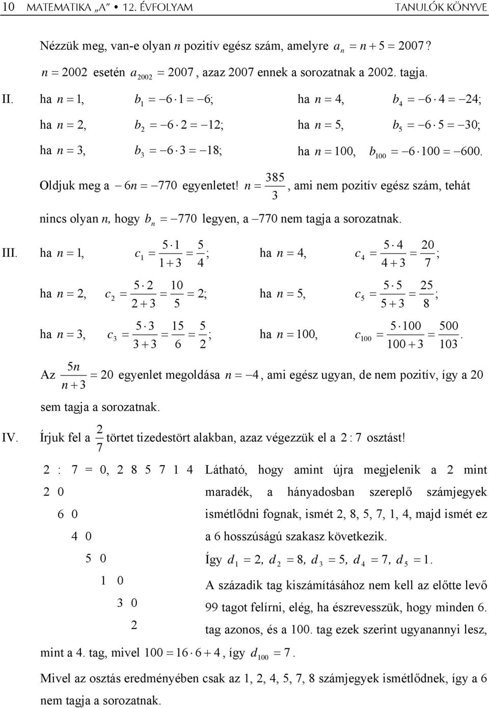 385, ami em pozitív egész szám, tehát 3 ics olya, hogy b 770 legye, a 770 em tagja a sorozatak. 5 5 III.