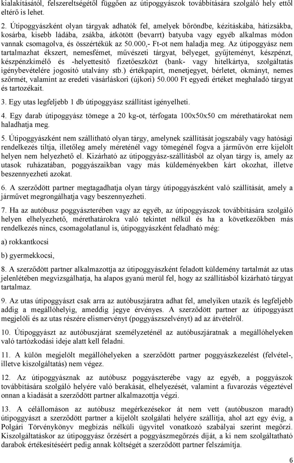 összértékük az 50.000,- Ft-ot nem haladja meg.