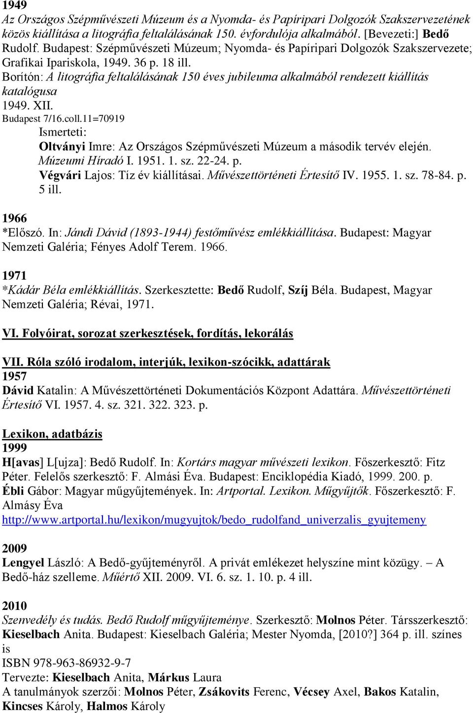 Borítón: A litográfia feltalálásának 150 éves jubileuma alkalmából rendezett kiállítás katalógusa 1949. XII. Budapest 7/16.coll.