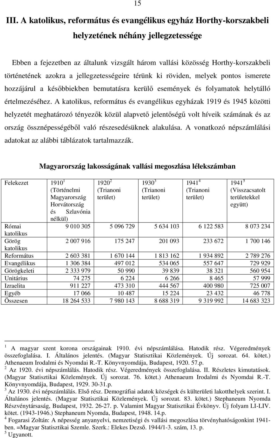 azokra a jellegzetességeire térünk ki röviden, melyek pontos ismerete hozzájárul a késıbbiekben bemutatásra kerülı események és folyamatok helytálló értelmezéséhez.