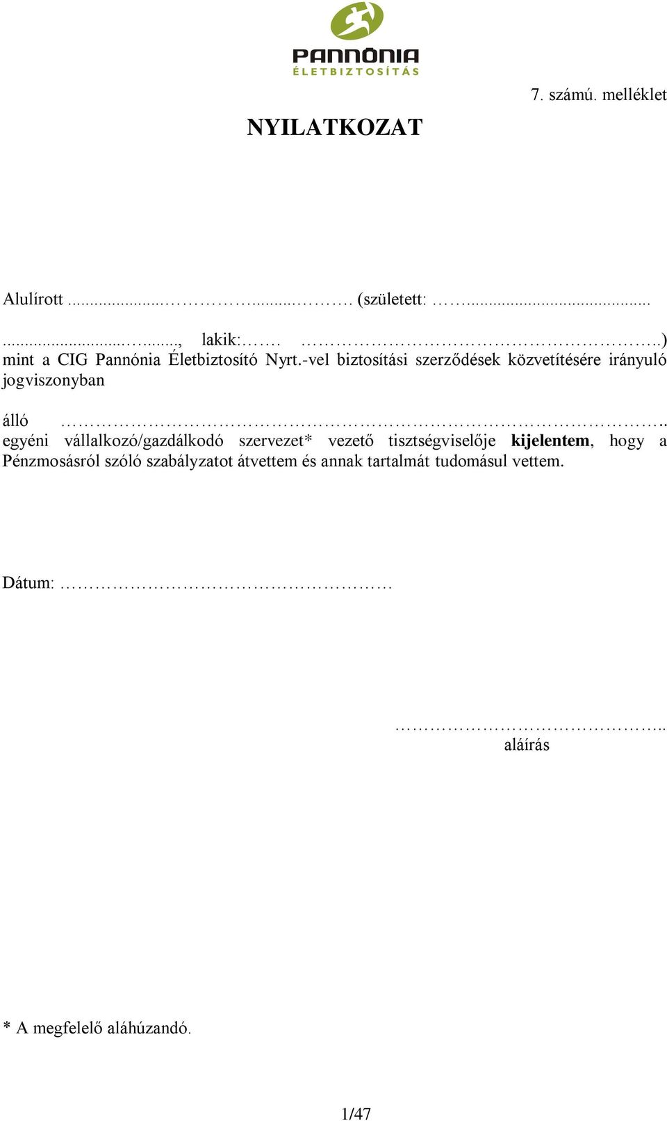 -vel biztosítási szerződések közvetítésére irányuló jogviszonyban álló.