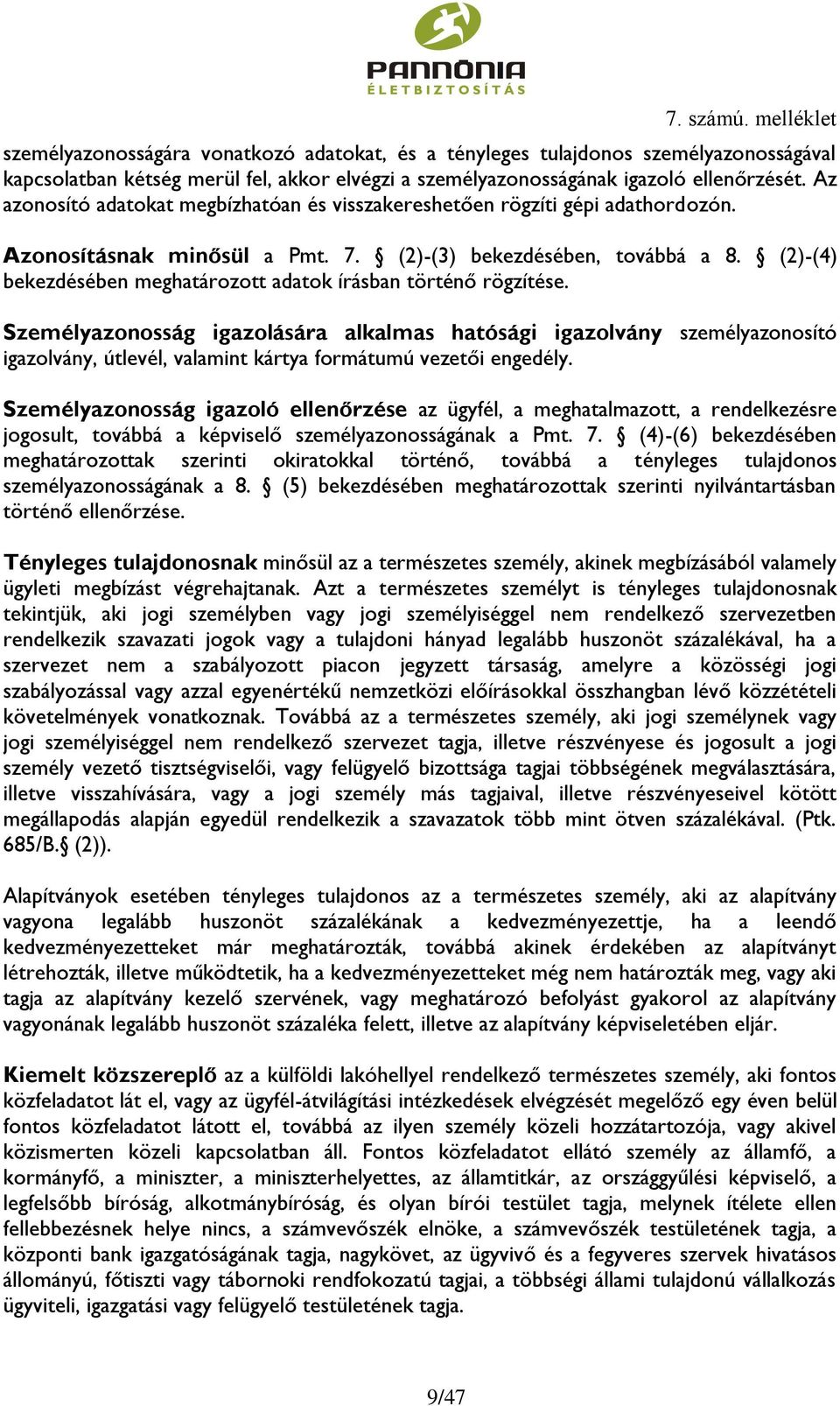 (2)-(4) bekezdésében meghatározott adatok írásban történő rögzítése.