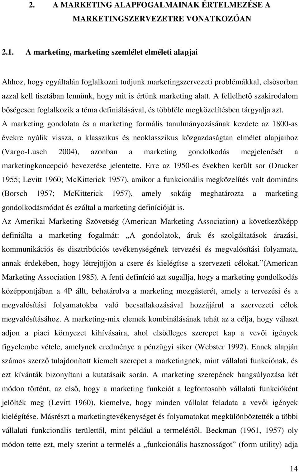 alatt. A fellelhet szakirodalom bségesen foglalkozik a téma definiálásával, és többféle megközelítésben tárgyalja azt.